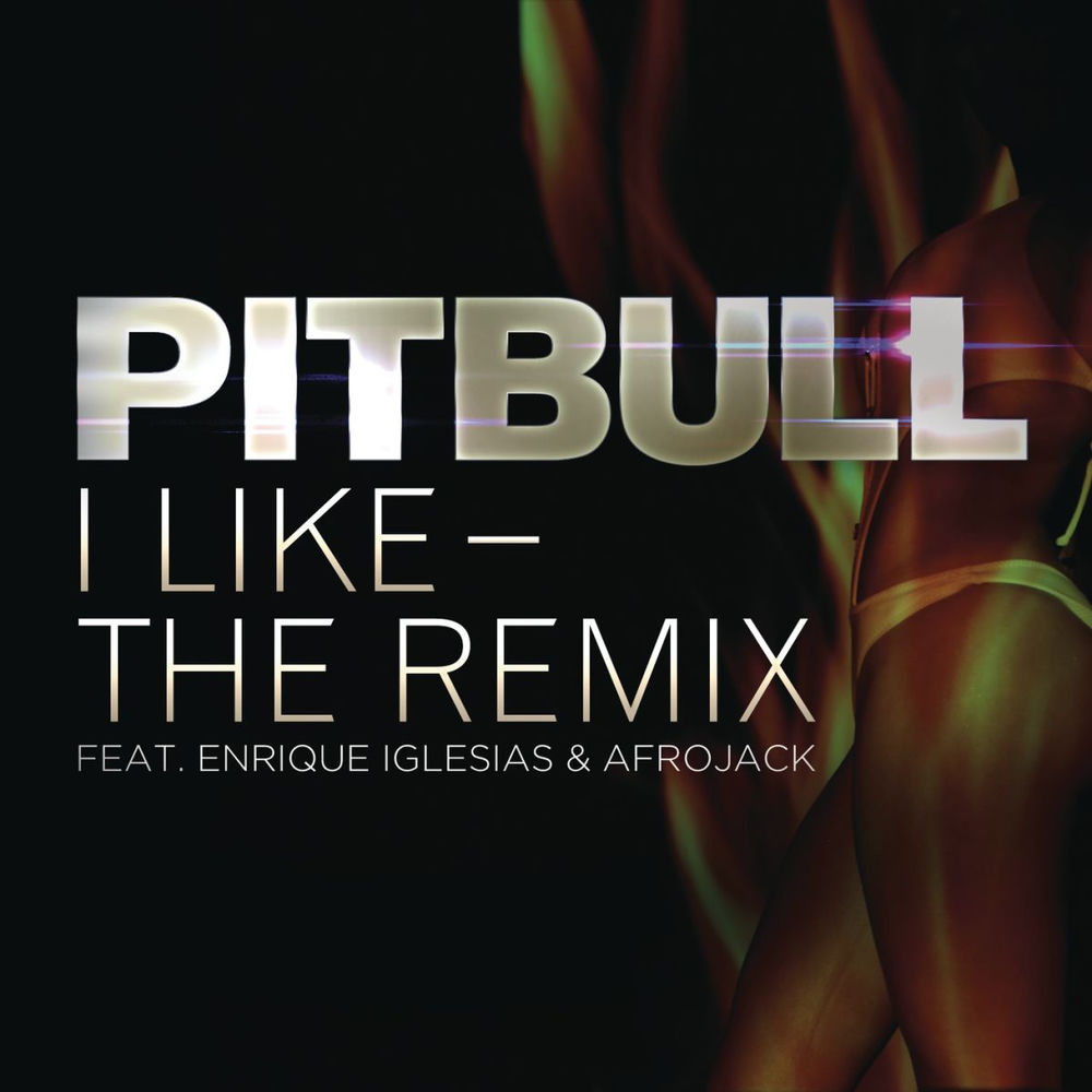 I Like - The Remix (feat. Enrique Iglesias & Afrojack)